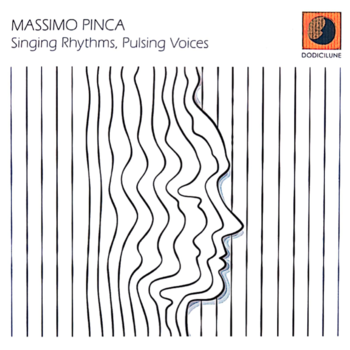 Massimo Pinca: Singing Rhythms, Pulsing Voices